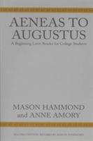 Aeneas to Augustus A Beginning Latin Reader for College Students, Second Edition