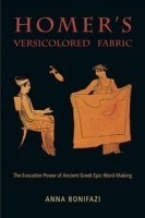 Homer’s Versicolored Fabric The Evocative Power of Ancient Greek Epic Word-Making