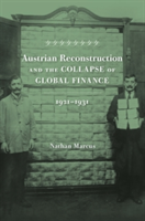 Austrian Reconstruction and the Collapse of Global Finance, 1921–1931