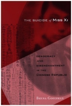 The Suicide of Miss Xi - Democracy and Disenchantment in the Chinese Republic