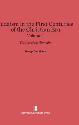 Judaism in the First Centuries of the Christian Era: The Age of the Tannaim, Volume I