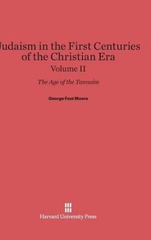 Judaism in the First Centuries of the Christian Era: The Age of the Tannaim, Volume II