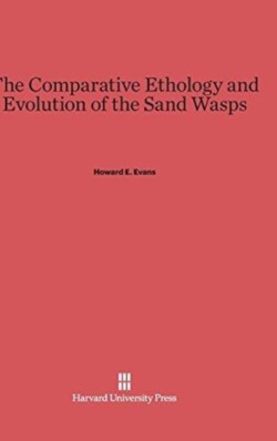 Comparative Ethology and Evolution of the Sand Wasps