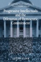 Progressive Intellectuals and the Dilemmas of Democratic Commitment