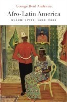 Afro-Latin America: Black Lives, 1600-2000 (The Nathan I. Huggins Lectures)