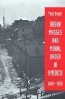 Urban Masses and Moral Order in America, 1820-1920