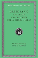 Greek Lyric, Volume II: Anacreon, Anacreontea, Choral Lyric from Olympus to Alcman