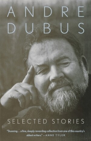 Selected Stories of Andre Dubus