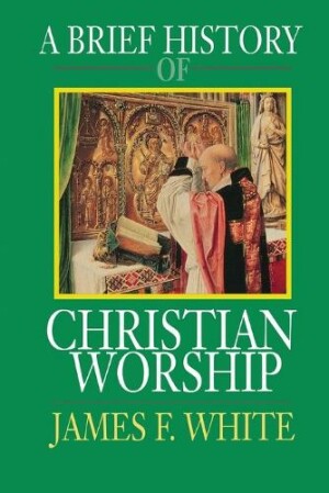 Brief History of Christian Worship