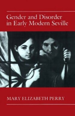 Gender and Disorder in Early Modern Seville