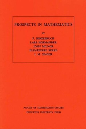 Prospects in Mathematics. (AM-70), Volume 70