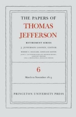 Papers of Thomas Jefferson, Retirement Series, Volume 6