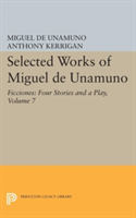 Selected Works of Miguel de Unamuno, Volume 7