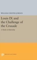 Louis IX and the Challenge of the Crusade
