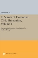 In Search of Florentine Civic Humanism, Volume 1