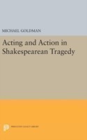 Acting and Action in Shakespearean Tragedy