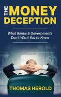 Money Deception - What Banks & Governments Don't Want You to Know