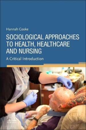 Sociological Approaches to Health, Healthcare and Nursing