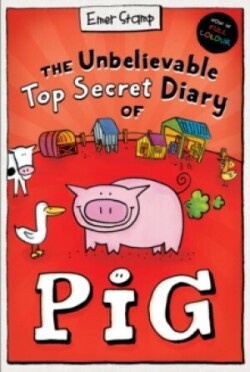 Unbelievable Top Secret Diary of Pig: Colour Edition