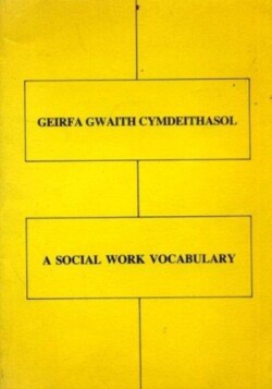 Geirfa Gwaith Cymdeithasol / A Vocabulary of Social Work Terms