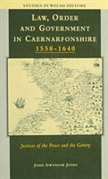 Law, Order and Government in Early Modern Caernarfonshire