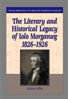 Literary and Historical Legacy of Iolo Morganwg,1826-1926