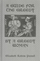 Guide For The Greedy: By A Greedy Woman