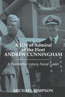 Life of Admiral of the Fleet Andrew Cunningham