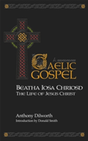 Beatha Iosa Chriosd A Gaelic Gospel - The Life of Jesus Christ