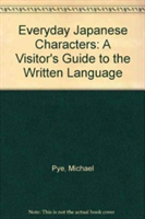 Everyday Japanese Characters A Visitor's Guide to the Written Language