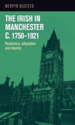 Irish in Manchester <i>c</i>.1750-1921