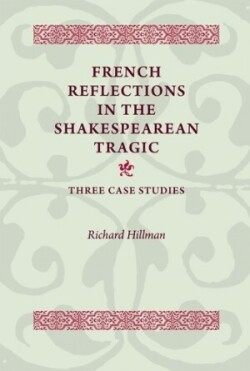 French Reflections in the Shakespearean Tragic