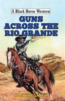 Guns Across The Rio Grande