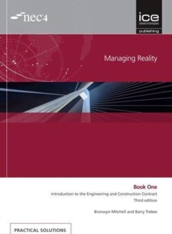 Managing Reality, Third edition. Book 1:  Introduction to the Engineering and Construction Contract