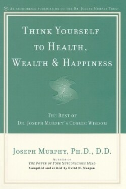 Think Yourself to Health, Wealth and Happiness