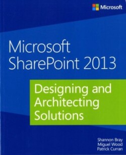 Microsoft SharePoint 2013 Designing and Architecting Solutions