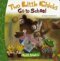 Two Little Chicks Go to School Tuff Book