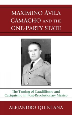 Maximino Avila Camacho and the One-Party State