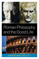 Roman Philosophy and the Good Life