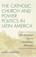 Catholic Church and Power Politics in Latin America