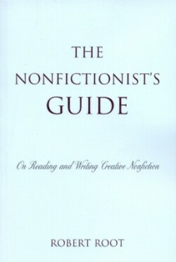 Nonfictionist's Guide On Reading and Writing Creative Nonfiction