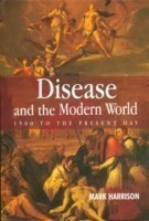 Disease and the Modern World: 1500 to the Present Day