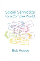 Social Semiotics for a Complex World Analysing Language and Social Meaning