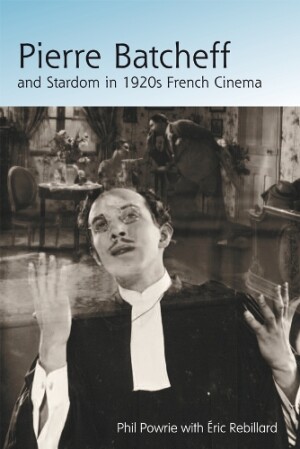 Pierre Batcheff and Stardom in 1920s French Cinema