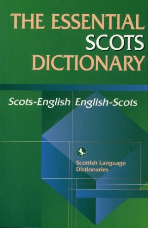 Essential Scots Dictionary Scots/English  English/Scots