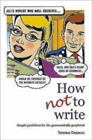 How Not To Write Simple guidelines for the grammatically perplexed
