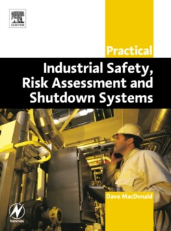 Practical Industrial Safety, Risk Assessment and Shutdown Systems