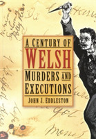 Century of Welsh Murders and Executions