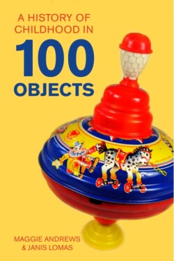 History of Childhood in 100 Objects