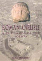 Roman Carlisle and the Lands of the Solway